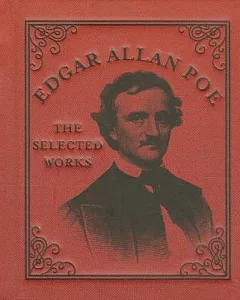 Edgar Allan Poe: The Selected Works