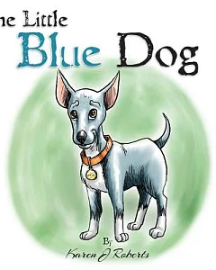 The Little Blue Dog: The Story of a Shelter Dog Waiting to Be Rescued