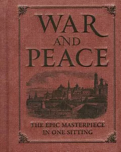 War and Peace: The Epic Masterpiece in One Sitting