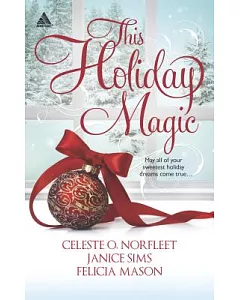 This Holiday Magic: A Gift from the Heart / Mine by Christmas / A Family for Christmas