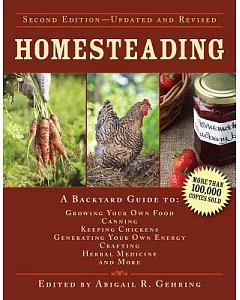 Homesteading: A Backyard Guide to Growing Your Own Food, Canning, Keeping Chickens, Generating Your Own Energy, Crafting, Herbal