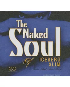 The Naked Soul of iceberg Slim: Robert Beck’s Real Story