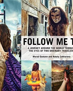 Follow Me To: A Journey Around the World Through the Eyes of Two Ordinary Travelers