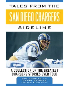 Tales from the San Diego Chargers Sideline: A Collection of the Greatest Chargers Stories Ever Told