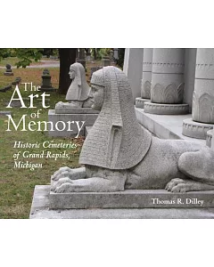 The Art of Memory: Historic Cemeteries of Grand Rapids, Michigan