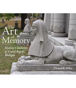 The Art of Memory: Historic Cemeteries of Grand Rapids, Michigan