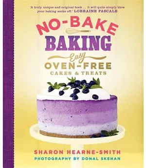 No-Bake Baking: Easy Oven-Free Cakes and Treats