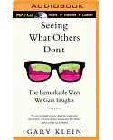 Seeing What Others Don’t: The Remarkable Ways We Gain Insights