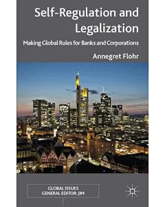 Self-Regulation and Legalization: Making Global Rules for Banks and Corporations