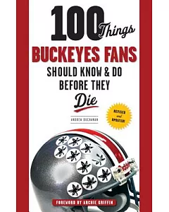 100 Things Buckeyes Fans Should Know & Do Before They Die