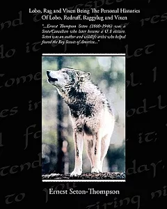 Lobo, Rag and Vixen: Being the Personal Histories of Lobo, Redruff, Raggylug & Vixen