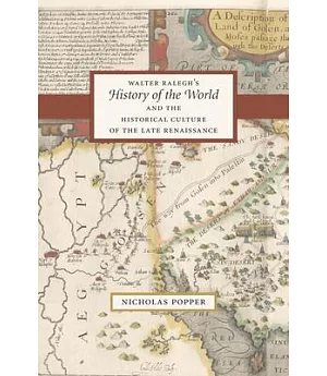 Walter Ralegh’s History of the World and the Historical Culture of the Late Renaissance