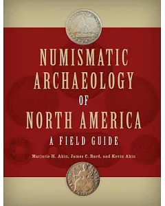 Numismatic Archaeology of North America: A Field Guide