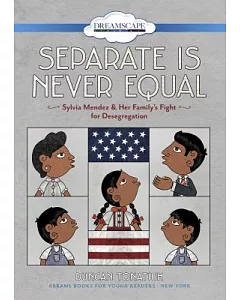 Separate Is Never Equal: Sylvia Mendez & Her Family’s Fight for Desegregation
