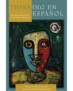 Thinking En Español: Interviews With Critics of Chicana/o Literature