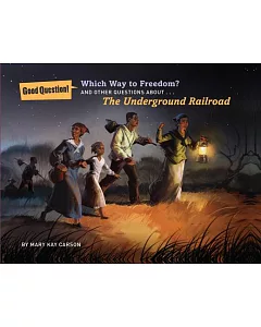 Which Way to Freedom?: And Other Questions About the Underground Railroad
