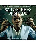 90 Degrees of Shade: Over 100 Years of Photography in the Caribbean: Image and Identity in the West Indies