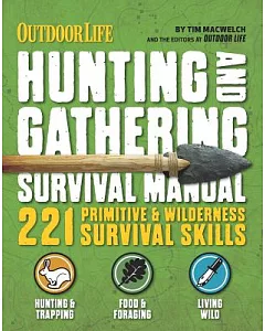 Hunting & Gathering Survival Manual: Outdoor Life: 221 Primitive & Wilderness Survival Skills