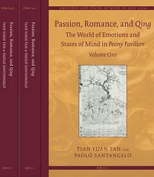 Passion, Romance, and Qing: The World of Emotions and States of Mind in Peony Pavilion