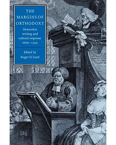 The Margins of Orthodoxy: Heterodox Writing And Cultural Response, 1660-1750