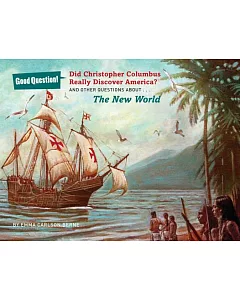 Did Christopher Columbus Really Discover America?: And Other Questions About the New World