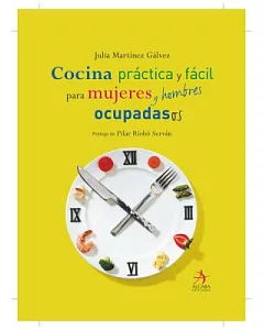 Cocina practica para mujeres (y hombres) ocupados (os) / Practical Cooking for Busy People