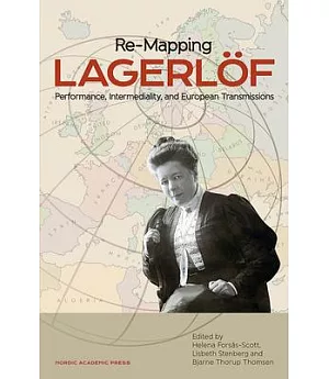 Re-Mapping Lagerl÷f: Performance, Intermediality, and European Transmission