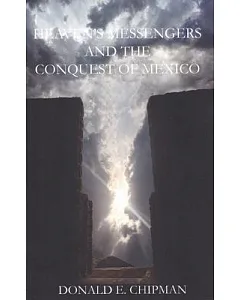 Heaven’s Messengers and the Conquest of Mexico