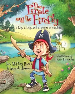 The Pirate and the Firefly: A Boy, A Bug, and a Lesson in Wisdom