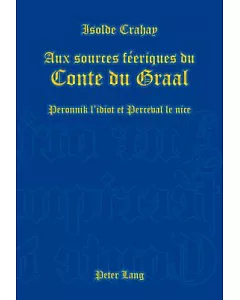 Aux Sources F�eriques Du Conte Du Graal: Peronnik L�idiot Et Perceval Le Nice