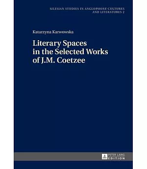 Literary Spaces in the Selected Works of J. M. Coetzee