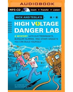 Nick and Tesla’s High-Voltage Danger Lab: A Mystery with Electromagnets, Burglar Alarms, and Other Gadgets You Can Build Yoursel