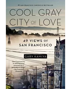 Cool Gray City of Love: 49 Views of San Francisco