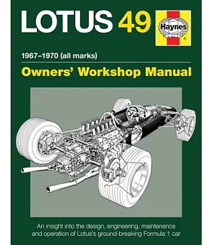 Haynes Lotus 49 1967-1970 All Marks Owners Workshop Manual: An Insight into the Design, Engineering, Maintenance and Operation o