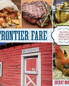 Frontier Fare: Recipes and Lore from the Old West