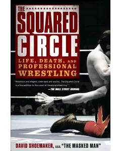 The Squared Circle: Life, Death and Professional Wrestling