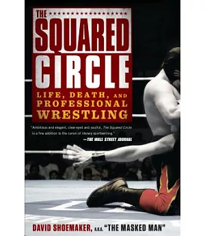 The Squared Circle: Life, Death and Professional Wrestling
