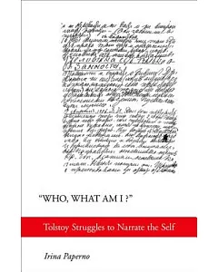 Who, What Am I?: Tolstoy Struggles to Narrate the Self