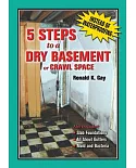 5 Steps to a Dry Basement or Crawl Space: A Guide for Homeowner & Professional