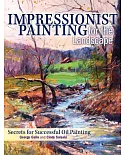 Impressionist Painting for the Landscape: Secrets for Successful Oil Painting