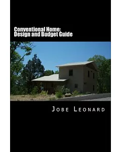 Conventional Home: Budget, Design, Estimate, and Secure Your Best Price