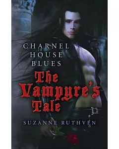 Charnel House Blues: The Vampyre’s Tale