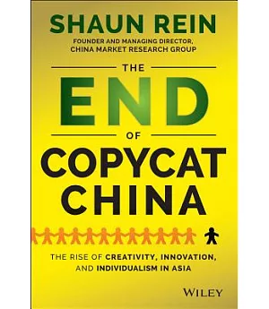 The End of Copycat China: The Rise of Creativity, Innovation, and Individualism in Asia
