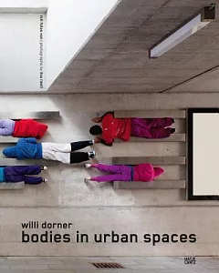 Willi Dorner: Bodies in Urban Spaces