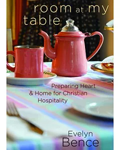Room at My Table: Preparing Heart & Home for Christian Hospitality