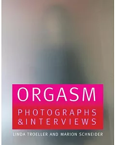 Orgasm: Photographs & Interviews