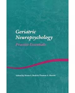 Geriatric Neuropsychology: Practice Essentials