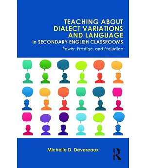 Teaching About Dialect Variations and Language in Secondary English Classrooms: Power, Prestige, and Prejudice