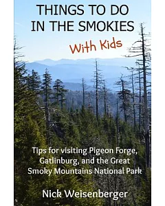 Things to Do in the Smokies With Kids: Tips for Visiting Pigeon Forge, Gatlinburg, and Great Smoky Mountains