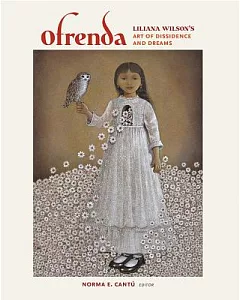 Ofrenda: Liliana Wilson’s Art of Dissidence and Dreams